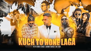 🔻KUCH TO HONE LAGA REMIX  YO YO HONEY SINGH x EMIWAY BANTAI x MC STAN  PROD BY SYCPER [upl. by Irita]