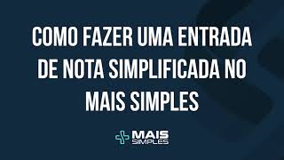 Como fazer uma entrada de nota simplificada no Mais Simples [upl. by Alessandro]