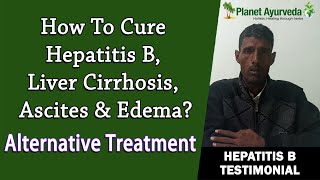 How to Cure Hepatitis B Liver cirrhosis Ascites amp Edema  Alternative treatment [upl. by Quintus]