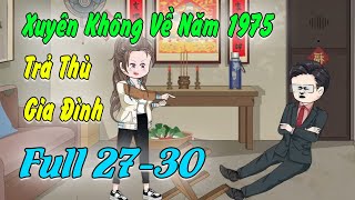 Full Tập 2730 Xuyên Không Về Năm 1975 Làm Cô Gái Hư Hỏng Đập Lát Gia Đình Khoai Tây Review [upl. by Daney432]