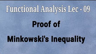 Lec  09 Proof Of Minkowskis Inequality  Functional Analysis [upl. by Schwejda]