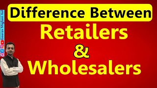 Difference Between Retailers and Wholesalers  Retail Trade Class 11 Business Studies [upl. by Rocco529]