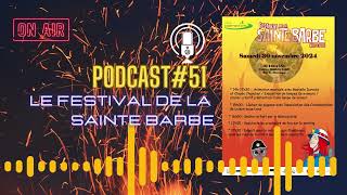 Podcast51 Le Festival de la Sainte Barbe [upl. by Hillhouse]