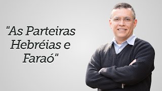 quotAs Parteiras Hebréias e Faraóquot Daniel Santos [upl. by Hach]