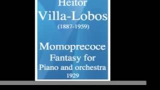 Heitor VillaLobos 18871959  Momoprecoce Fantasy for piano and orchestra 1929 [upl. by Airbmac]