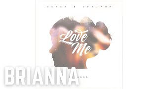 Osaka amp Optimum feat BRIANNA  Love Me [upl. by Deer847]