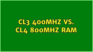 CL3 400MHZ Vs CL4 800MHZ RAM 3 Solutions [upl. by Megen579]