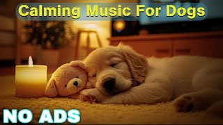 12 Hours of Healing Music for Dogs 🦮 Dog Relaxing Music for Stress Relief 🐶 Dog Anxiety Music💖No Ads [upl. by Rexfourd]