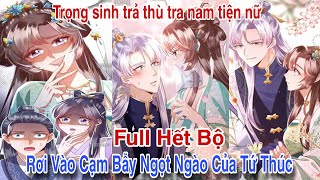 Full hết bộ💥Trọng sinh trả thù Rơi vào cạm bẫy ngọt ngào của tứ thúc Review truyện tranh [upl. by Whitehouse]