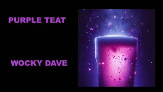 Wocky Dave  Purple Teat Official Audio [upl. by Daryn]