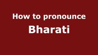 Pronounce Names  How to Pronounce Bharati [upl. by Spatola]