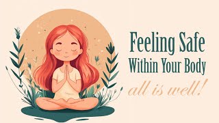 Feeling Safe Within Your Body Guided Meditation [upl. by Chenee]