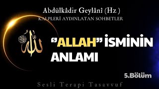 Allah İsminin Anlamları  Abdulkadir Geylani Hz  Sesli Kitap  Sesli Terapi Tasavvuf [upl. by Lissy]