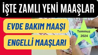 Temmuz 2024 ZAMLI EVDE BAKIM MAAÅI  ENGELLÄ° MAAÅLARI Ne Kadar Olacak  Son Dakika [upl. by Eglantine]