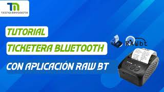 TUTORIAL CONIGURACION TICKETERA BLUETOOTH CON APLICACION RAW BT ACTUALIZADO [upl. by Esilahs]