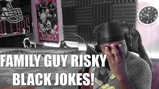 FAMILY GUY RISKY BLACK JOKES REACTION [upl. by Sussna6]