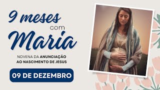 9 meses com Maria  09 de Dezembro  Orações com Fé [upl. by Ettedualc106]