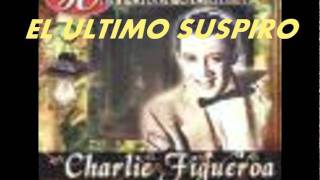 EL ULTIMO SUSPIROCHARLIE FIGUEROA [upl. by Miltie]