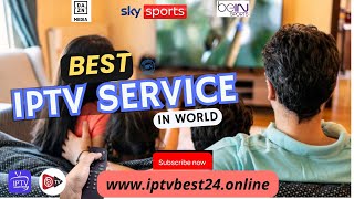 THE BEST IPTV SERVICE IN THE WORLD OF 2024 ll All Smart Devices [upl. by Uball]