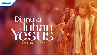 Di Muka Tuhan Yesus  Herlin Pirena Official lyric video [upl. by Hareema]