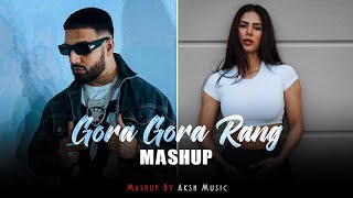 Gora Gora Rang Ft Sonam Bajwa Mashup  Imran Khan X Bohemia  Aksh Music Latest Mashup 2023 [upl. by Holladay]