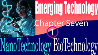 Chapter Seven Part One Other Emerging Technologies Nanotechnology and Biotechnology በአማርኛ [upl. by Alleon]