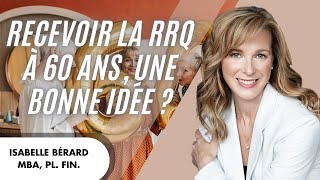 Recevoir la rente de retraite du RRQ à 60 ans estce une bonne idée [upl. by Averyl]