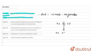 Assertion  Male nd female ratio is almost equal in this world Reason male and felmale [upl. by Ardnwahsal865]