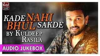 Kade Nahi Bhul Sakde  Best Of Kuldeep Rasila Sad Songs  Punjabi Audio Songs  Priya Audio [upl. by Nnalyrehs]