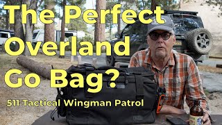 511 Wingman Patrol Bag Review  The Perfect Overlanding Go Bag [upl. by Dreyer]