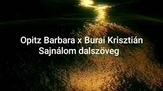 Opitz Barbara x Burai KrisztiánSajnálom dalszöveg [upl. by Enaywd]