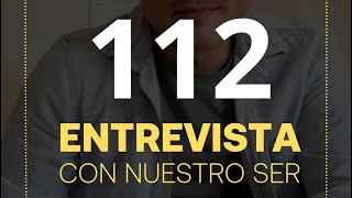 112 Entrevista con nuestro Ser [upl. by Marigold]