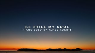 Be Still My Soul  James Koerts [upl. by Adnim]