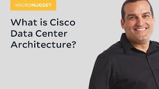 MicroNugget What is Cisco Data Center Architecture [upl. by Nnylkcaj]