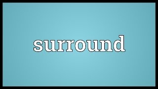 Surround Meaning [upl. by Eileen]