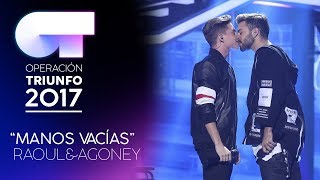 MANOS VACÍAS  Raoul y Agoney  Gala 7  OT 2017 [upl. by Bert]