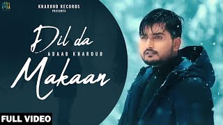 New Punjabi Songs 2022  Dil Da Makaan Official Video Adaab Kharoud  Latest Punjabi Songs 2022 [upl. by Conyers]