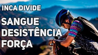 FORÇA SANGUE E DESISTÊNCIA NO INCA DIVIDE  Canal de Bike [upl. by Kan427]