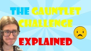 The Gauntlet Challenge  What is it What Does it Contain  Full Explanation [upl. by Timms]