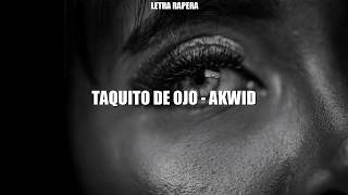 Akwid  TAQUITO DE OJO LETRA  Letra Rapera [upl. by Bella517]