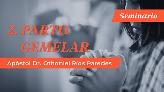 El Parto Gemelar  Apóstol Dr Othoniel Ríos Paredes [upl. by Assila]