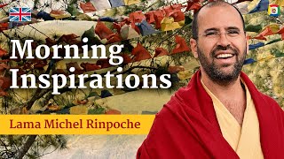 14  Morning Inspirations with Lama Michel Rinpoche [upl. by Namwob]