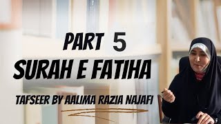 Surah e Fatiha part 5  tafseer by Aalima Razia Batool Najafi  Quran tafseer  Surah e hamad [upl. by Wasson579]