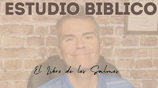 Estudio Biblico  El Libro de los Salmos [upl. by Hameerak799]