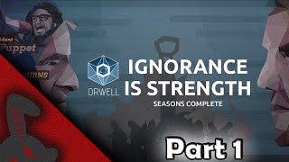 Orwell Ignorance is Strength Part 1 [upl. by Burroughs]