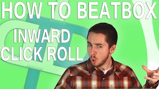 How To Beatbox  Inward Click Roll Tutorial Many Variations [upl. by Erle]