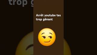 Arête youtube tes trop gênant [upl. by Mendelsohn]