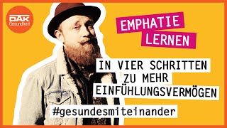 Empathie lernen  In 4 Schritten zu mehr Einfühlungsvermögen  gesundesmiteinander  DAKGesundheit [upl. by Salhcin]