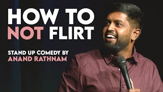 How to Not Flirt  Stand up Comedy by Anand Rathnam [upl. by Foushee]