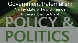 Government Paternalism Nanny state or helpful friend  Professor Julian Le Grand [upl. by Pris580]